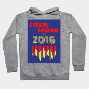 Critically Awesome since 2016 Hoodie